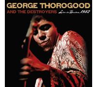 George Thorogood And The Destroyers - Live in Boston 1982: The Complete Concert [VINYL]