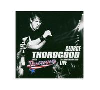 George Thorogood & Destroyers - 30th Anniversary Tour: Live