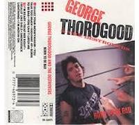 George Thorogood & Destroyers - Born to Be Bad [CASSETTE]