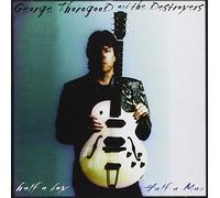George Thorogood & Destroyers - Half a Boy-Half a Man