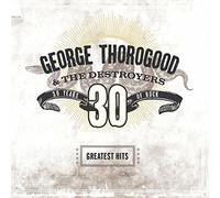 George Thorogood - GEORGE THOROGOOD & THE DESTROYERS - GREATEST HITS 30 YEARS (2LP (1 LP)