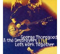 George Thorogood - Live - Let's Work Together