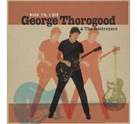George Thorogood - Ride Til I Die