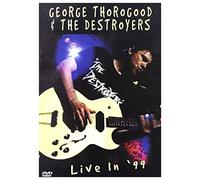 George Thorogood & the Destroy - George Thorogood & the Destroyers - Live in '99 [DVD]
