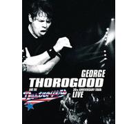 George Thorogood & The Destroyers - 30th Anniversary Tour
