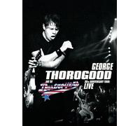 George Thorogood & The Destroyers - 30th Anniversary Tour: Live