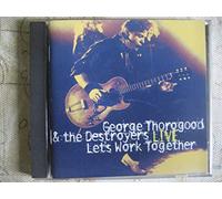 George Thorogood & The Destroyers - Live - Let's Work Together