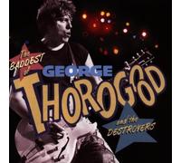 The Baddest of George Thorogood and the Destroyers by George Thorogood & the Destroyers (1992) Audio CD