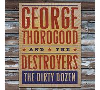 George Thorogood - The Dirty Dozen