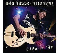 George Thorogood (Vocals/Guitar)/George Thorogood & the Destroyers - Live in '99