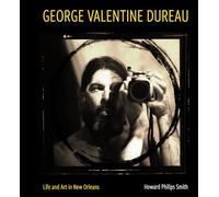 George Valentine Dureau: Life and Art in New Orleans