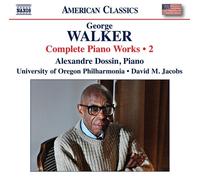 Alexandre Dossin; University of Oregon Philharmonia; David M. Jacobs - George Walker: Complete Piano Works, Vol. 2