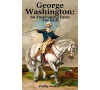 George Washington: 60 Fascinating Facts For Kids