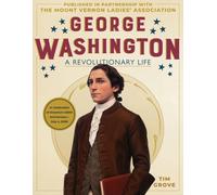 George Washington : A Revolutionary Life