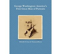 George Washington: America's First Great Man of Portraits