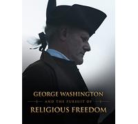 George Washington and the Pursuit of Religious Freedom