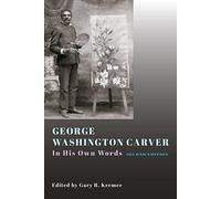George Washington Carver: In His Own Words