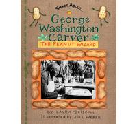 George Washington Carver: The Peanut Wizard (Smart About History)
