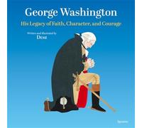 George Washington: His Legacy of Faith, Character, and Courage