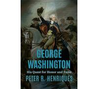 George Washington: His Quest for Honor and Fame