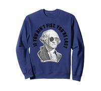 George Washington If You Ain't First You're Last Sweatshirt
