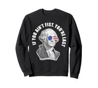 George Washington If You Ain't First You're Last Sweatshirt