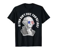 George Washington If You Ain't First You're Last T-Shirt