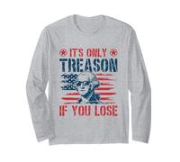 George Washington It's Only Treason If You Lose 4th Of July Long Sleeve T-Shirt