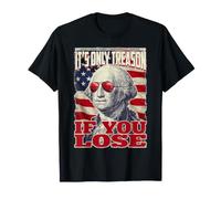 George Washington It's Only Treason If You Lose 4th of July T-Shirt