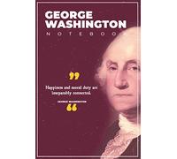 George Washington Notebook: Lined 112 Pages with inspirational quotes By George Washington - 6"x9" | Presidents day