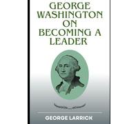 George Washington on Becoming a Leader