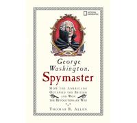 George Washington, Spymaster: How the Americans Outspied the British and Won the Revolutionary War