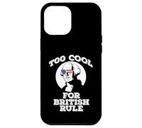 George Washington TOO COOL FOR BRITISH RULE July 4th Case for iPhone 12 Pro Max
