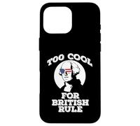 George Washington TOO COOL FOR BRITISH RULE July 4th Case for iPhone 16 Pro Max