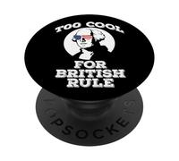 George Washington TOO COOL FOR BRITISH RULE July 4th PopSockets Adhesive PopGrip