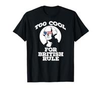 George Washington Too Cool for British Rule July 4th T-Shirt