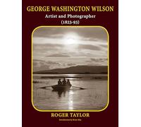 George Washington Wilson: Artist and Photographer