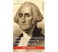 George Washington's Rules of Civility & Decent Behavior
