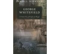 George Whitefield (Guided Tour of Church History): A Guided Tour of His Life and Thought: 8