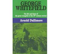 George Whitefield: The Life and Times of the Great Evangelist of the Eighteenth Century Revival, v.1