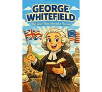 George Whitefield: The Voice That Moved a Nation (Great Lives for Young Minds)