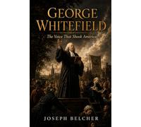 George Whitefield: The Voice That Shook America