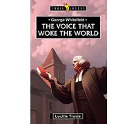 George Whitefield: Voice that Woke the World(Trail Blazers)