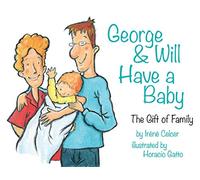 George & Will Have a Baby: The Gift of Family