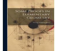 George William Jones Some Proofs in Elementary Geometry Hardcover Book George William Jones Multicolor
