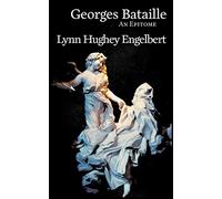 Georges Bataille: An Epitome: 1