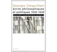 Georges Canguilhem: Oeuvres Completes Tome I: Ecrits Philosophiques Et Politiques (1926-1939): 1 (Bibliotheque Des Textes Philosophiques)