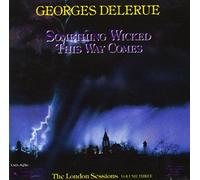 Georges Delerue - Something Wicked This Way Comes: The London Sessions:Volume 3