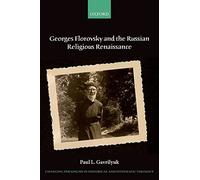 Georges Florovsky and the Russian Religious Renaissance by Paul L. Gavrilyuk NE