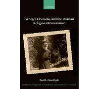 Georges Florovsky and the Russian Religious Renaissance 9780198745372